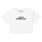I Love My Boyfriend's Wife Crop Top